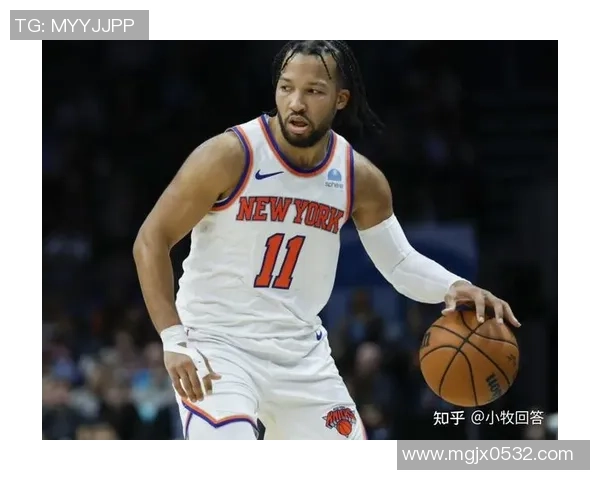 杰伦布伦森如何以顽强意志带领尼克斯重塑辉煌再度冲击总冠军